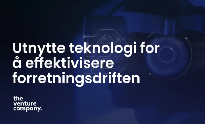 Utnytte teknologi for å effektivisere forretningsdriften