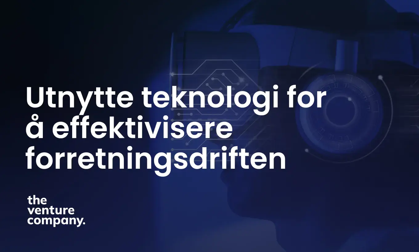 Utnytte teknologi for å effektivisere forretningsdriften